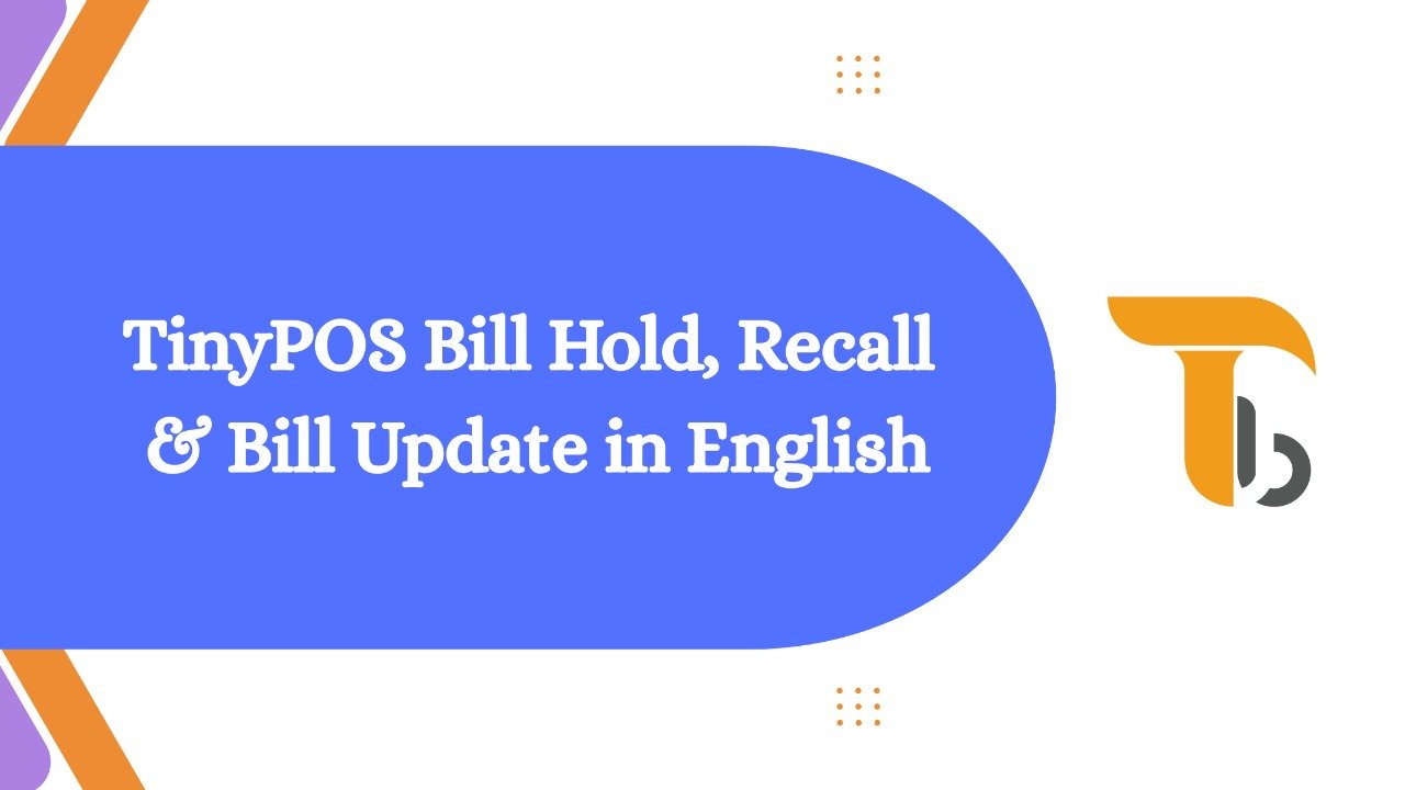 TinyPOS Bill Hold, Recall and Bill Update in English Language